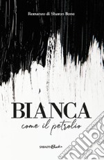 Bianca come il petrolio libro