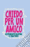 Chiedo per un amico libro di Spezzacatena Stefania