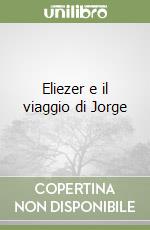 Eliezer e il viaggio di Jorge libro