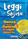 Leggi e sogna. Racconti della buonanotte per coppie assortite libro