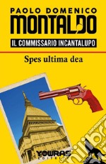 Spes ultima dea. Il commissario Incantalupo libro