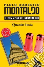 Quanto basta. Il commissario Incantalupo. Nuova ediz. libro