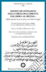 Notizie dei Patriarchi della Chiesa dell'Oriente dal libro «al-Migdal». Precedute da prescrizioni, norme, obblighi e i canoni degli Apostoli e dei Padri successivi. Ediz. italiana e araba