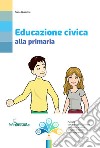 Educazione civica a scuola. Per la Scuola media libro