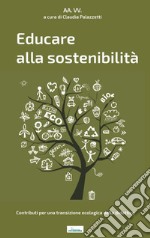 Educare alla sostenibilità. Contributi per una transizione ecologica della didattica libro