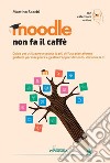 Moodle non fa il caffè. Guida per utilizzare a scuola la più diffusa piattaforma gratuita per insegnare e gestire l'apprendimento. Versione 4.0. Con Contenuto digitale per accesso on line libro