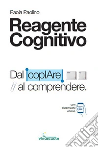 Reagente cognitivo. Dal copIAre al comprendere. Con estensioni online libro