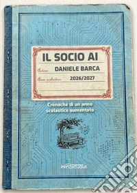 Il socio AI. Cronache di un anno scolastico aumentato libro