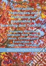 Interaction techniques and technologies applicable to learning and teaching: changing relations between new media, users, contents and evaluation of interactive systems