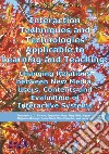 Interaction techniques and technologies applicable to learning and teaching: changing relations between new media, users, contents and evaluation of interactive systems libro