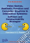 Video games and aesthetic function of computer graphics in interactive systems: software and communicability strategies libro