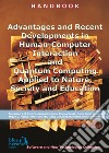 Advantages and recent developments in human-computer interaction and quantum computing applied to nature, society and education libro