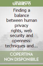 Finding a balance between human privacy rights, web security and openness: techniques and methods from social sciences, software and artificial intelligence libro