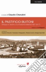Il pastificio Buitoni. Sviluppo e declino di un'industria italiana (1827-2017)
