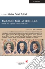 150 anni sulla breccia. Roma, una capitale in trasformazione