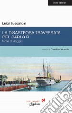 La disastrosa traversata del Carlo R. Note di viaggio