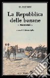 La Repubblica delle banane libro