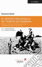 El desafío pedagógico en tiempos de pandemia. Memoria y derechos humanos entre Argentina y Mediterráneo desde un aula virtual libro