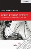 Noi dell'Africa immensa. Nuove letture della poesia di Agostino Neto libro di De Marchis G. (cur.)