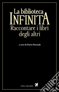 La biblioteca infinita. Raccontare i libri degli altri