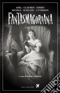 Fantasmagoriana. Ediz. integrale libro