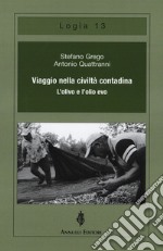 Viaggio nella civiltà contadina. L'olivo e l'olio evo