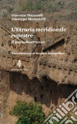 L'Etruria meridionale rupestre. Il periodo estrusco libro