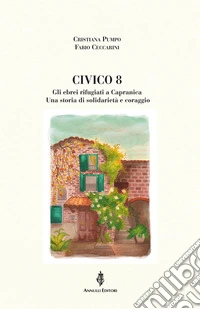Civico 8. Gli ebrei rifugiati a Capranica. Una storia di solidarietà e coraggio libro