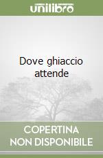 Dove ghiaccio attende