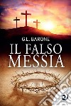 Il falso Messia libro di Barone G. L.