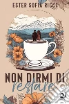 Non dirmi di restare libro