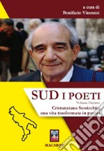 Sud. I poeti. Vol. 10: Cristanziano Serricchio, una vita trasformata in poesia libro