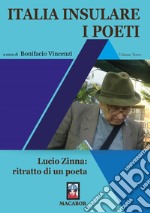 Italia insulare. I poeti. Vol. 3: Lucio Zinna: ritratto di un poeta libro