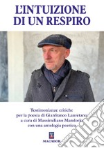 L'intuizione di un respiro. Testimonianze critiche per la poesia di Gianfranco Lauretano libro