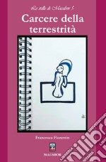 Carcere della terrestrità libro