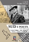 Sud. I poeti. Vol. 11: Lorenzo Calogero: un grande poeta travolto e ossessionato dalla vita libro