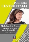 I poeti del centro Italia. Vol. 6: Maria Benedetta Cerro: quando la parola trema di eternità libro