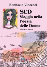 Sud. Viaggio nella poesia delle donne. Vol. 3 libro