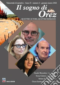 Il sogno di Orez. Trimestrale di narrativa (2022). Vol. 2 libro