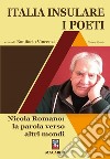 Italia insulare. I poeti. Vol. 4: Nicola Romano: la parola verso altri mondi libro