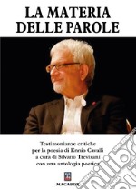 La materia delle parole... Testimonianze critiche per la poesia di Ennio Cavalli libro