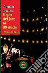 Il giro del jazz in 80 dischi (maps of italy) libro