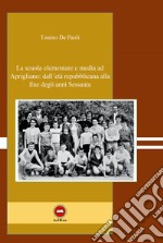 La scuola elementare e media ad Aprigliano: dall'età repubblicana alla fine degli anni Sessanta libro