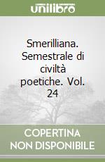 Smerilliana. Semestrale di civiltà poetiche. Vol. 24 libro