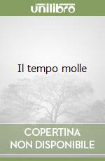 Il tempo molle libro