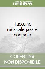 Taccuino musicale jazz e non solo libro