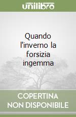 Quando l'inverno la forsizia ingemma libro