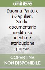 Duonnu Pantu e i Gapulieri. Studio documentario inedito su identià e attribuzione poesie libro