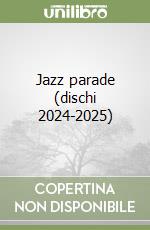 Jazz parade (dischi 2024-2025) libro