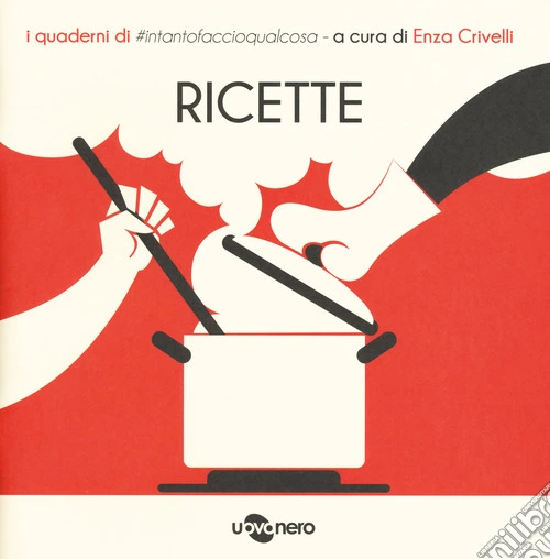 Ricette. I quaderni di #intantofaccioqualcosa. Vol. 1